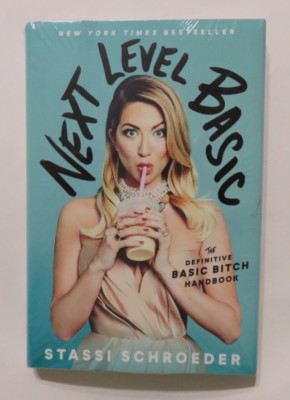 Next Level Basic : The Definitive Basic Bitch Handbook by Stassi Schroeder NEW!!