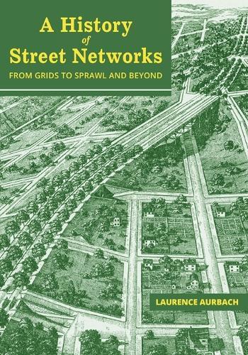 Laurence Aurbach A History Of Street Networks (taschenbuch)