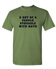 5 Out Of 4 People Struggle With MATH - Unisex Cotton T-Shirt Tee Shirt