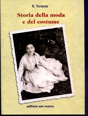 2000 STORIA DELLA MODA E DEL COSTUME - S. TURAZZA - PRIMA EDIZIONE