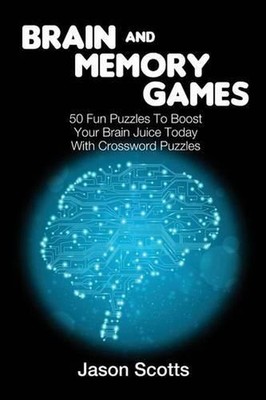 Brain and Memory Games: 50 Fun Puzzles to Boost Your Brain Juice Today (With Cro
