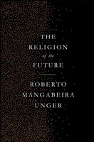 Roberto Mangabeira Unger | The Religion Of The Future | Taschenbuch | Englisch