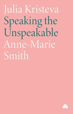 Smith - Julia Kristeva  Speaking the Unspeakable - New paperback or so - X555z