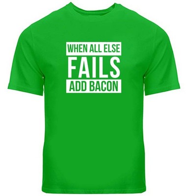 Funny Bacon Shirt When All Else Fails Add Bacon T-Shirt Bacon Lovers Tee Foodie