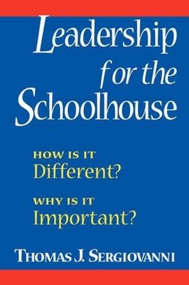 Leadership for the Schoolhouse: How Is It Different? Why Is It Important? by Tho