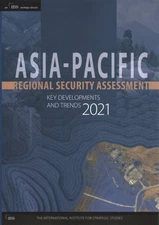 Asia-Pacific Regional Security Assessment 2021 : Key Developments and Trends,...