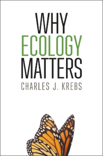 Charles J. Krebs Why Ecology Matters (Tascabile)
