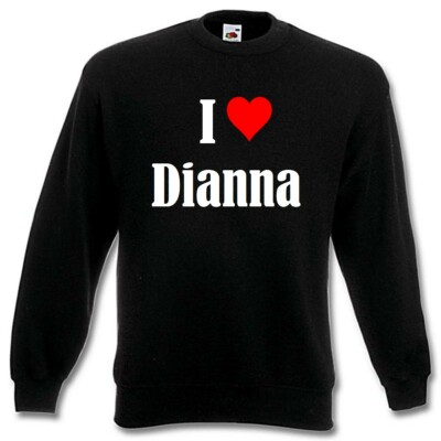 Sweatshirt Sweater I Love Dianna für Damen Herren und Kinder versch. Farben