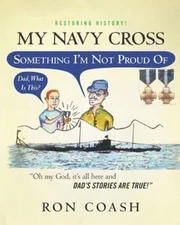 My Navy Cross: Something I'm Not Proud Of by Coash, Ron