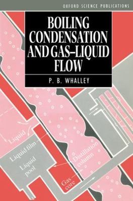Boiling, Condensation, and Gas-Liquid Flow (Oxford Engineering Science Series) 