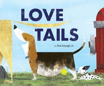 Love Tails - hardcover Sayegh Jr., Rob