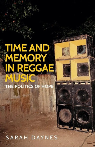 Time And Memory In Reggae Music The Politics Of Hope Sarah Daynes Taschenbuch-image