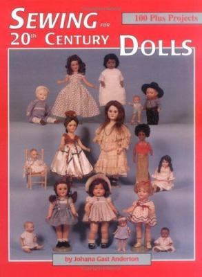 Sewing for 20th Century Dolls: 100 Plus Projects, Vol. 1