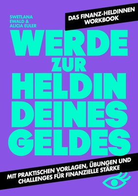 Werde zur Heldin deines Geldes | Swetlana Ewald (u. a.) | Taschenbuch | 208 S.
