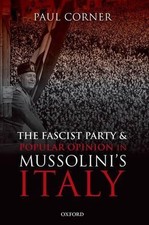 The Fascist Party and Popular Opinion in Mussolini's Italy: Why Fascism Failed b
