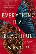 Everything Here Is Beautiful - Paperback By Lee, Mira T. - GOOD