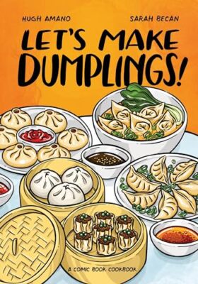 Let's Make Dumplings!: A Comic Book Coo..., Sarah Becan
