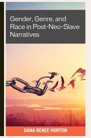 Dana Renee Horton | Gender, Genre, And Race In Post-Neo-Slave Narratives | Buch
