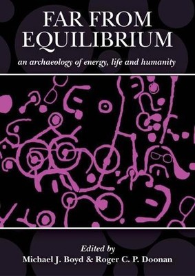 Far from Equilibrium: An Archaeology of Energy, Life and Huma... - 9781789256031