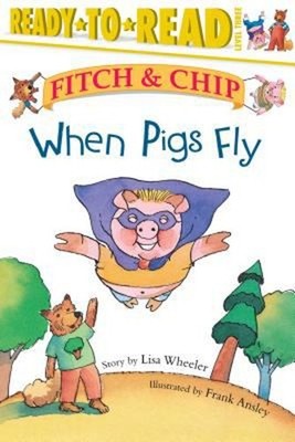When Pigs Fly : Ready-To-Read Level 3 Paperback Lisa Wheeler