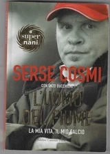 SERSE COSMI - L'uomo del fiume La mia vita, il mio calcio - BCDE 2004