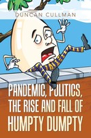 Duncan Cullman | Pandemic, Politics, The Rise And Fall Of Humpty Dumpty | Buch