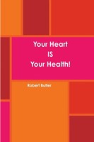 Robert Butler | Your Heart IS Your Health! | Taschenbuch | Englisch (2015)