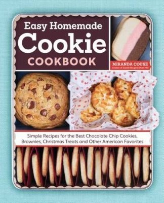 The Easy Homemade Cookie Cookbook: Simple Recipes for the Best Choco - VERY GOOD