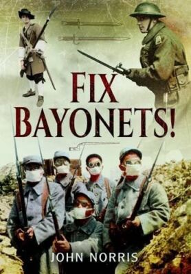 Fix Bayonets by John Norris (Hardcover) (2015) (New)