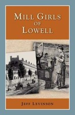 Mill Girls of Lowell by Jeff Levinson: New