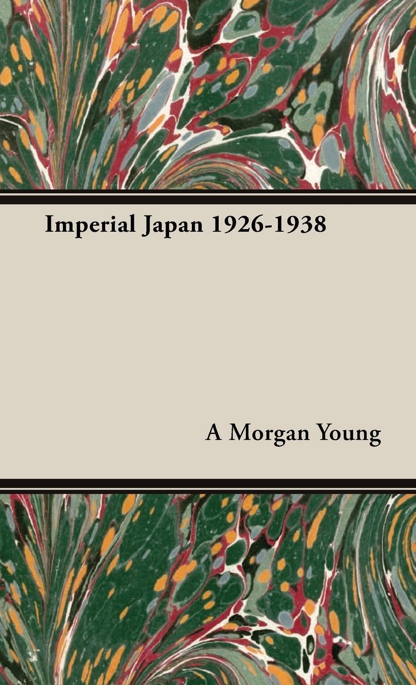 A. Morgan Young | Imperial Japan 1926-1938 | Buch | Englisch (2008)