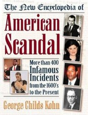 The New Encyclopedia of American Scandal by George Childs Kohn: New