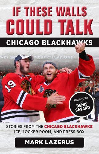 Mark Lazerus If These Walls Could Talk: Chicago Blackhawks (Tascabile)