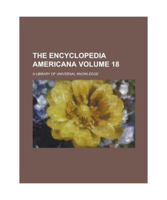 The Encyclopedia Americana; A Library of Universal Knowledge Volume 18, Group, B