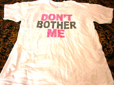   ''DON'T BOTHER ME'' GILDAN ULTRA COTTON LARGE WHITE T-SHIRT FUNNY NOVELTY WOW 