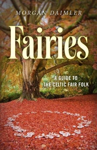 Fairies: A Guide to the Celtic Fair Folk By Morgan Daimler - Image 7