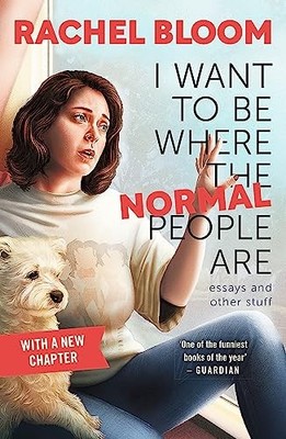 Rachel Bloom - I Want to Be Where the Normal People Are   Essays and O - H245z