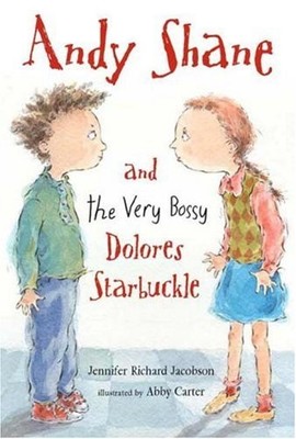 Andy Shane and the Very Bossy Dolores Starbuckle by Jacobson, Jennifer Richard