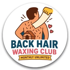 Magnet Me Up Back Hair Waxing Club, Monthly Unlimited Magnet Decal- 5", Gag Gift