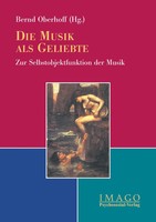 Die Musik Als Geliebte Zur Selbstobjektfunktion Der Musik Bernd Oberhoff Buch