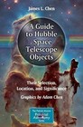 A Guide to Hubble Space Telescope Objects: Their Selection, Location, and Significance: 2015 by James L. Chen, Adam Chen (Paperback, 2015)