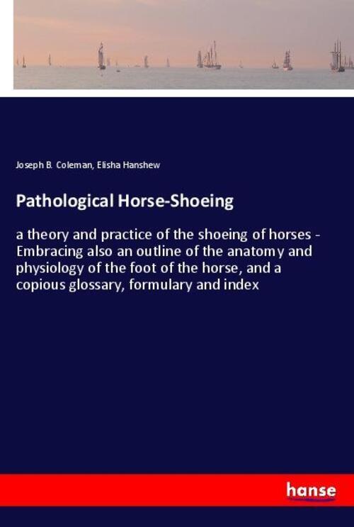 Thumbnail - Pathological Horse-shoeing | Joseph B. Coleman (u. A.) | Englisch |