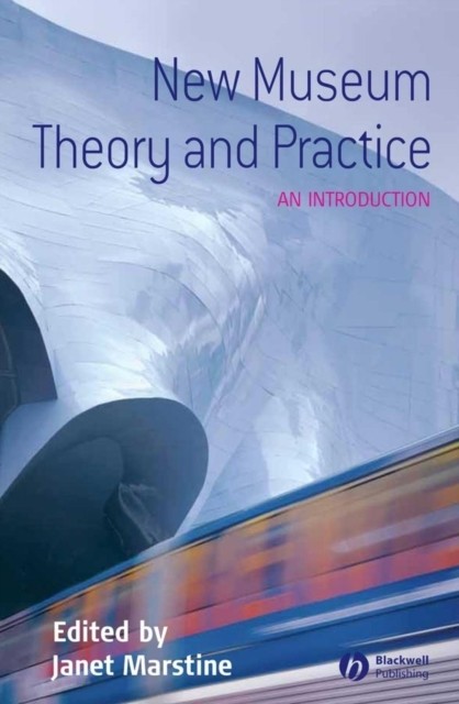 New Museum Theory and Practice, An Introduction Marstine Hardback 9781405105583