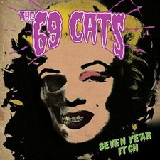 SEVEN YEAR ITCH - 69 CATS THE [CD]