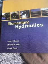 Elementary Hydraulics by Vijay P. Singh, James F. Cruise and Mohsen M. Sherif. I