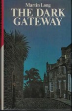 The Dark Gateway ; by Martin Long - First Edition Hardcover Book
