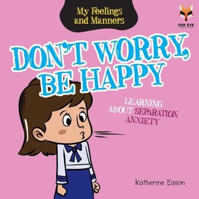 Don't Worry Be Happy! Learning Abou..., Eason, Katherin