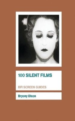 Bryony Dixon 100 Silent Films (Taschenbuch) BFI Screen Guides (US IMPORT)