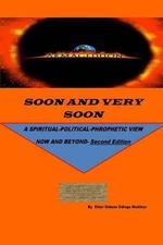Soon and Very Soon: A SPIRITUAL/POLITICAL PHROPHETIC VIEW: Second Edition by Gid