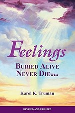 Feelings Buried Alive Never Die-- - paperback Truman, Karol K.